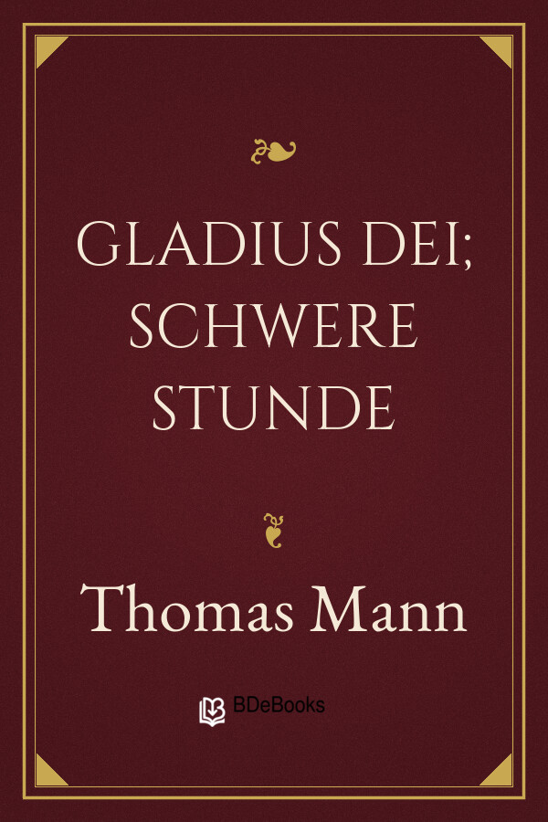 Buchcover: Gladius Dei; Schwere Stunde von Thomas Mann
