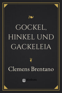 Gockel, Hinkel und Gackeleia by Clemens Brentano, book cover