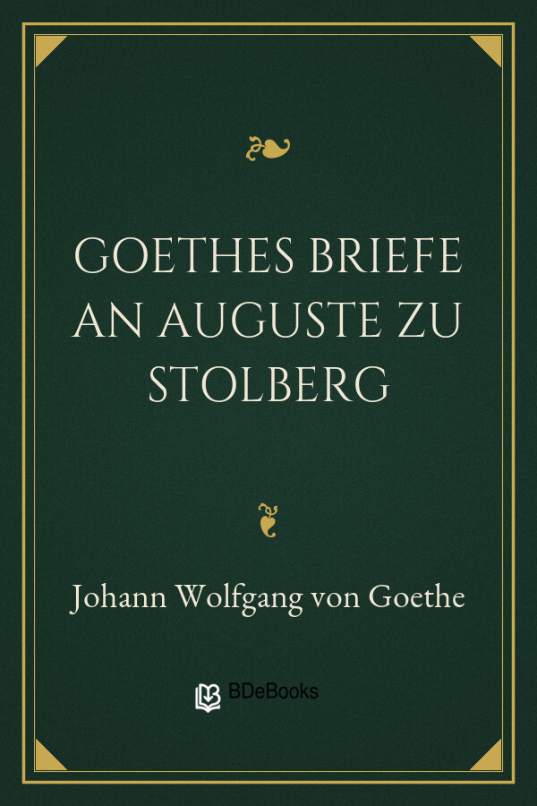 Buchcover: Goethes Briefe an Auguste zu Stolberg von Johann Wolfgang von Goethe