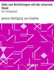 Götz von Berlichingen mit der eisernen Hand, Ein Schauspiel by Johann Wolfgang von Goethe, book cover