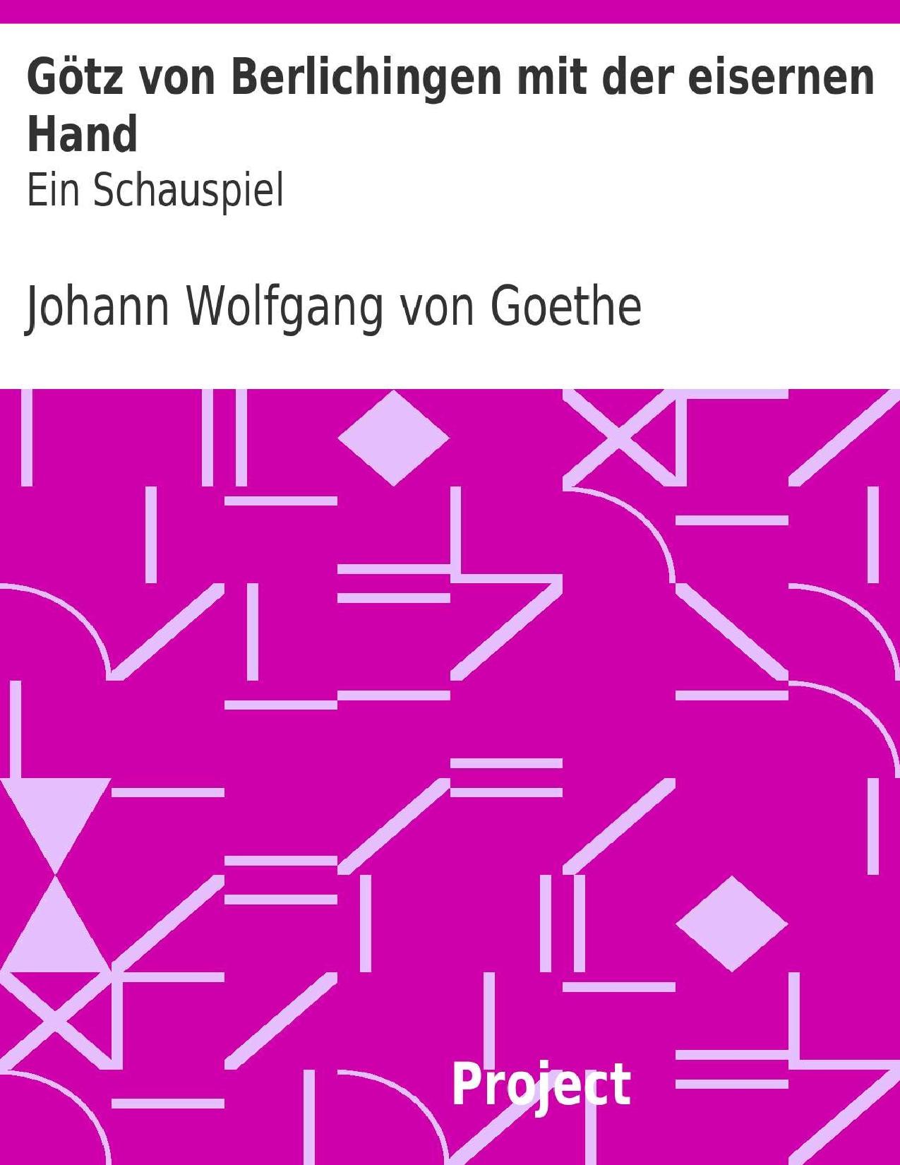 Buchcover: Götz von Berlichingen mit der eisernen Hand, Ein Schauspiel von Johann Wolfgang von Goethe