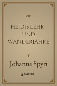 Heidis Lehr- und Wanderjahre by Johanna Spyri, book cover