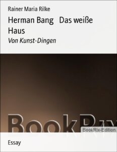 Herman Bang, Das weiße Haus by Rainer Maria Rilke, book cover