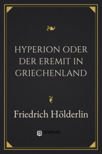 Hyperion oder der Eremit in Griechenland by Friedrich Hölderlin, book cover
