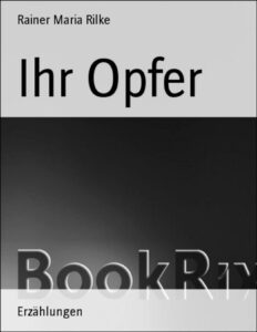 Ihr Opfer by Rainer Maria Rilke, book cover