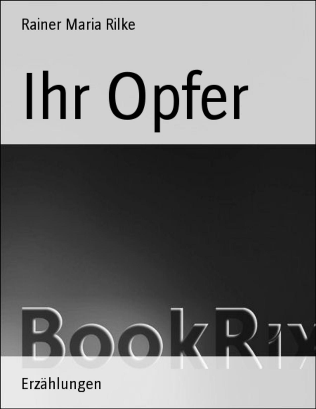 Buchcover: Ihr Opfer von Rainer Maria Rilke