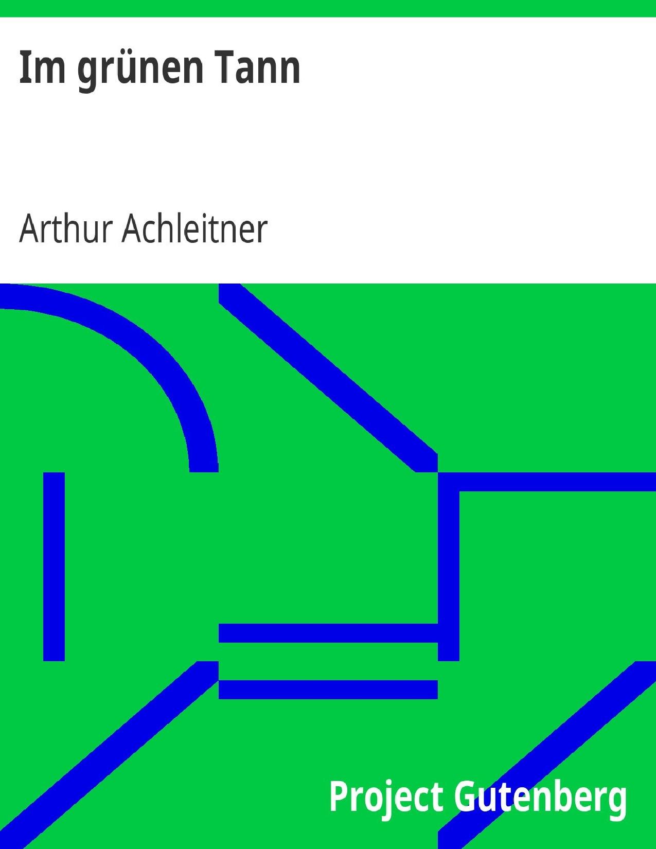 Buchcover: Im grünen Tann, Schwarzwaldnovellen von Arthur Achleitner