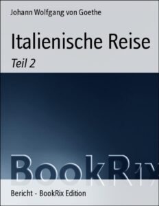 Italienische Reise, Zweiter Römischer Aufenthalt by Johann Wolfgang von Goethe, book cover