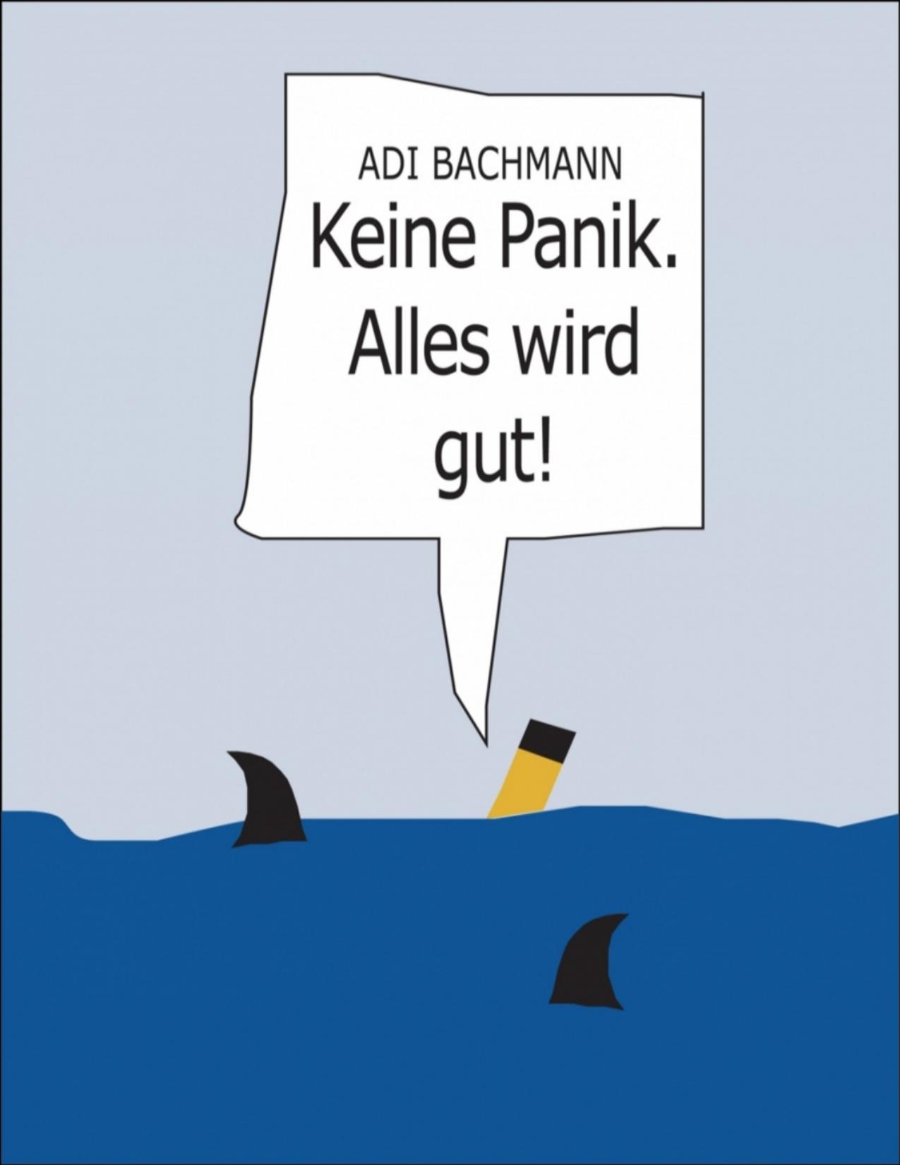 Buchcover: Keine Panik. Alles wird gut! von Adi Bachmann