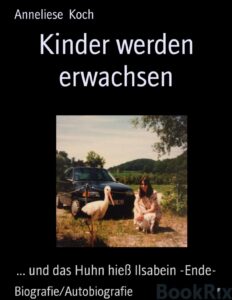 Kinder werden erwachsen, und das Huhn hieß Ilsabein by Anneliese Koch, book cover
