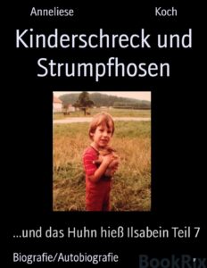 Kinderschreck und Strumpfhosen, und das Huhn hieß Ilsabein Teil 7, Buchcover