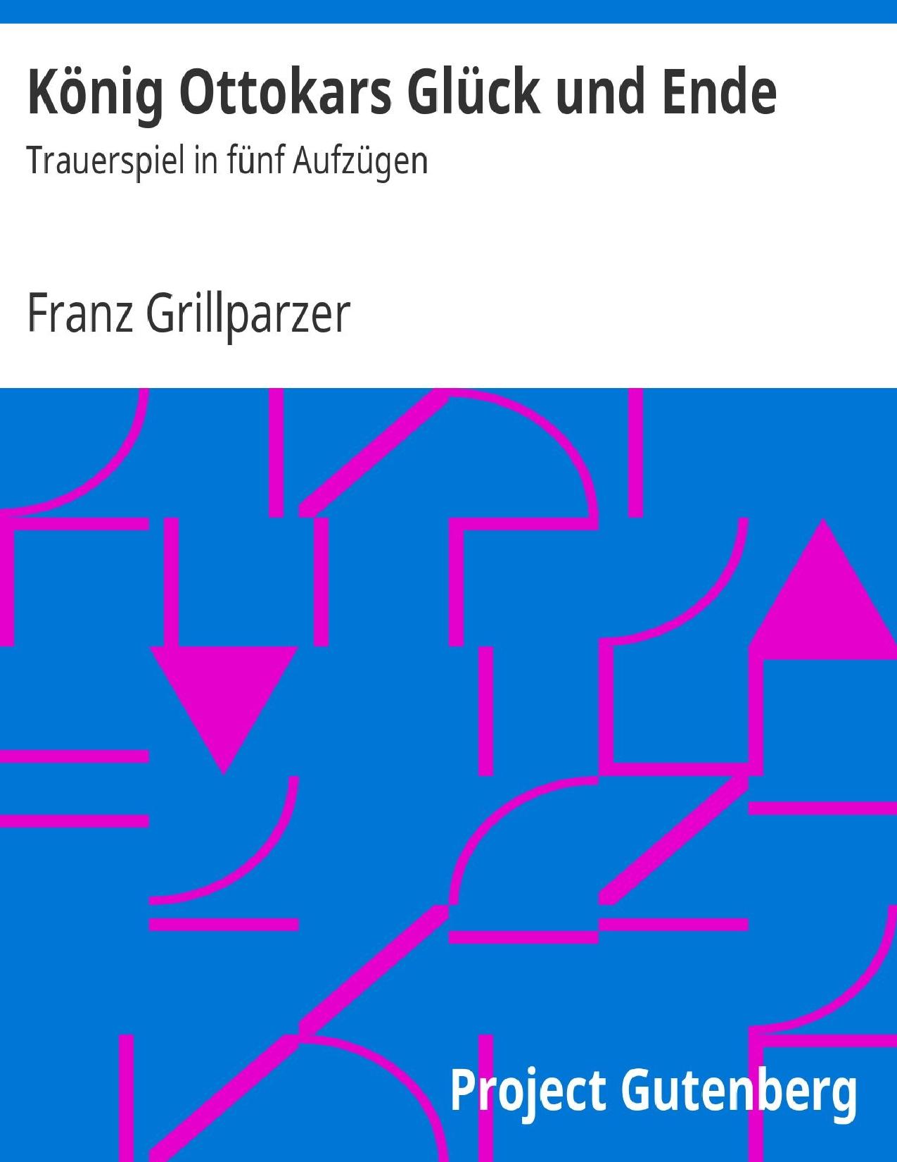 Buchcover: König Ottokars Glück und Ende von Franz Grillparzer