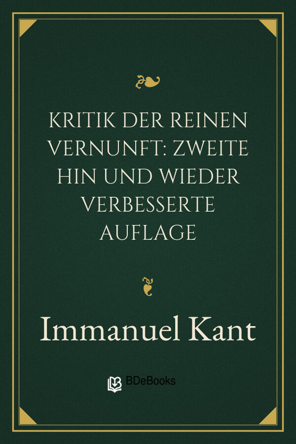Buchcover: Kritik der reinen Vernunft: Zweite hin und wieder verbesserte Auflage von Immanuel Kant