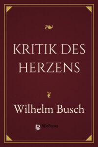 Kritik des Herzens by Wilhelm Busch, book cover