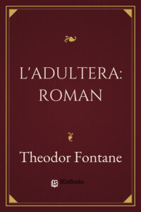 L’Adultera: Roman by Theodor Fontane, book cover