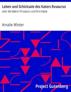 Leben und Schicksale des Katers Rosaurus, oder die kleine Prinzessin und ihre Katze by Amalie Winter, book cover