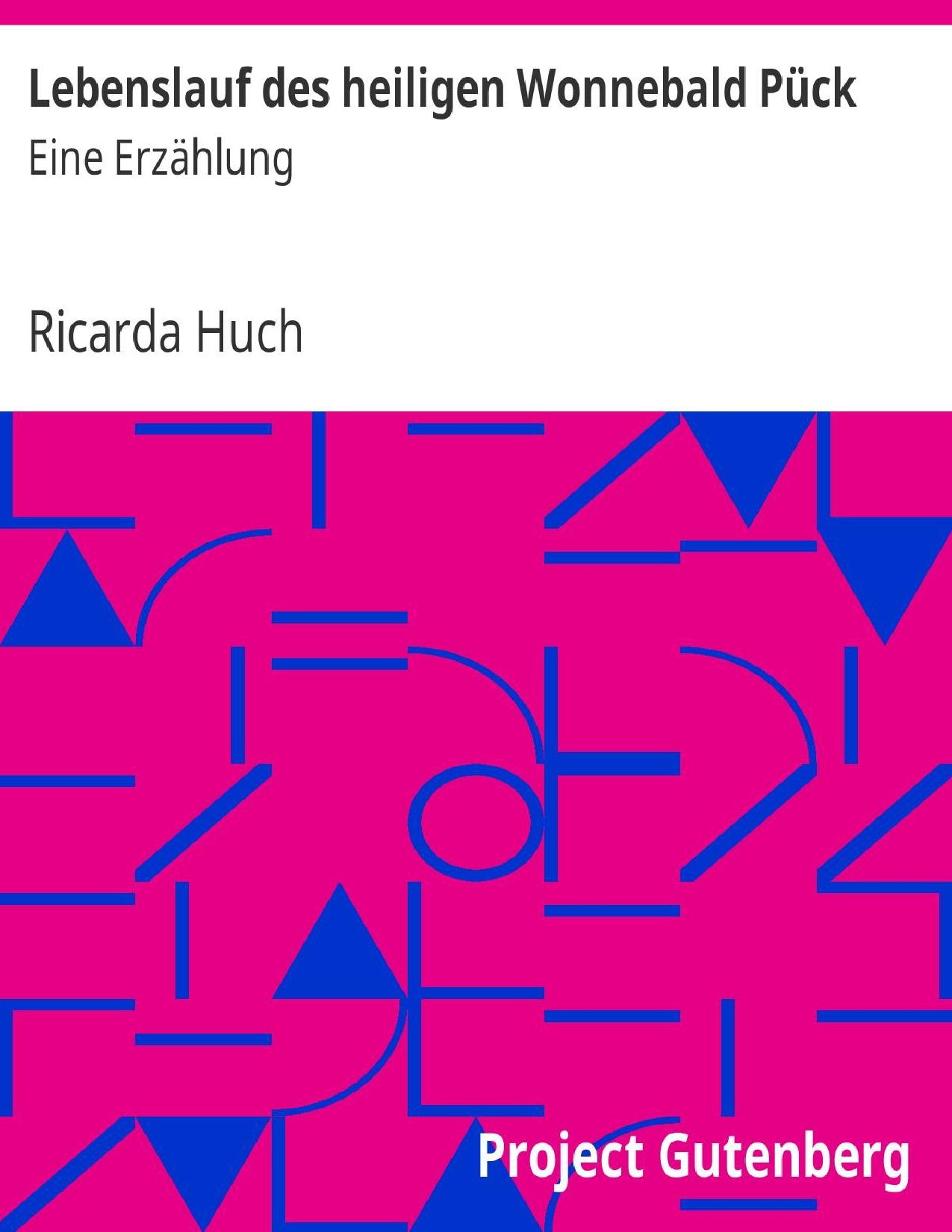 Buchcover: Lebenslauf des heiligen Wonnebald Pück von Ricarda Huch