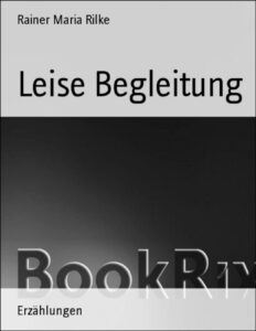 Leise Begleitung by Rainer Maria Rilke, book cover