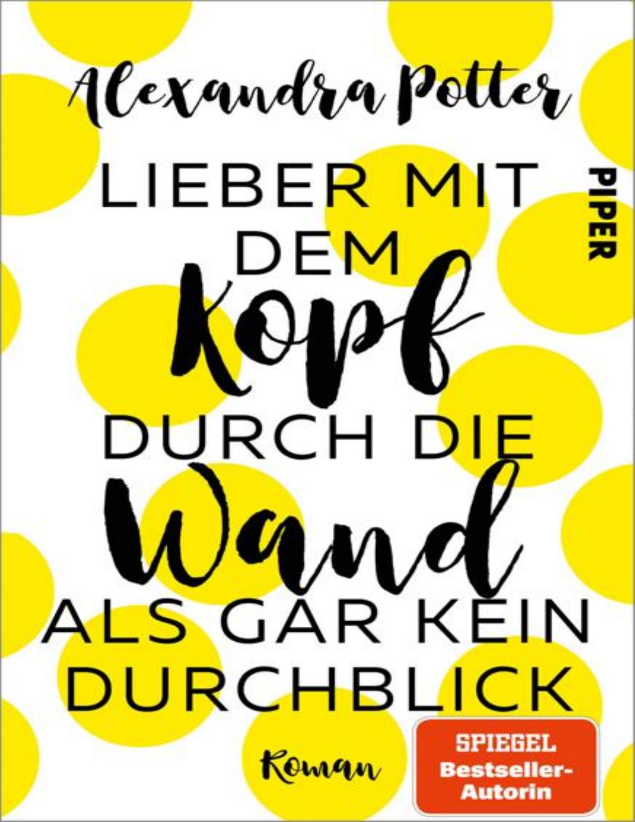 Buchcover: Lieber mit dem Kopf durch die Wand als gar kein Durchblick von Alexandra Potter