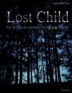 Lost child, Die Suche nach der verlorenen Tochter by Amanda Chio, book cover