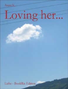 Loving her by Anna K., book cover