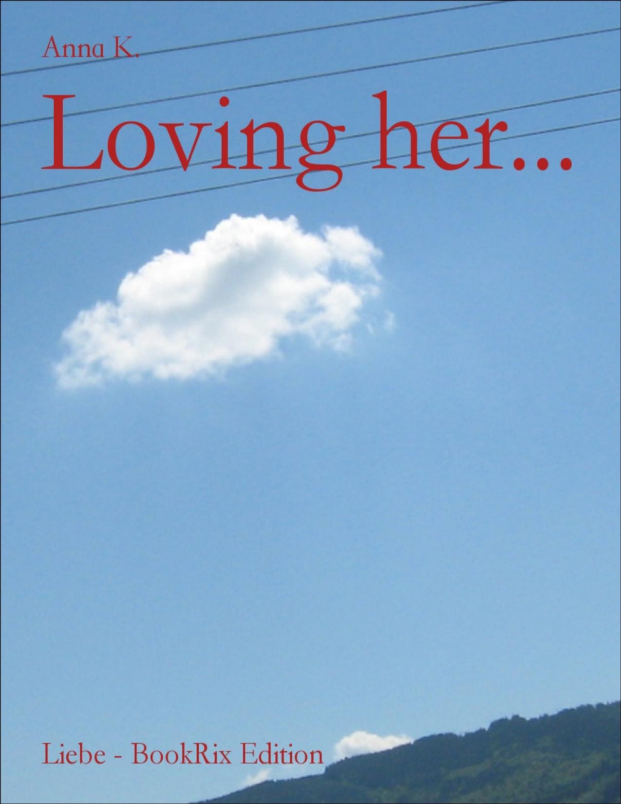 Buchcover: Loving her von Anna K.