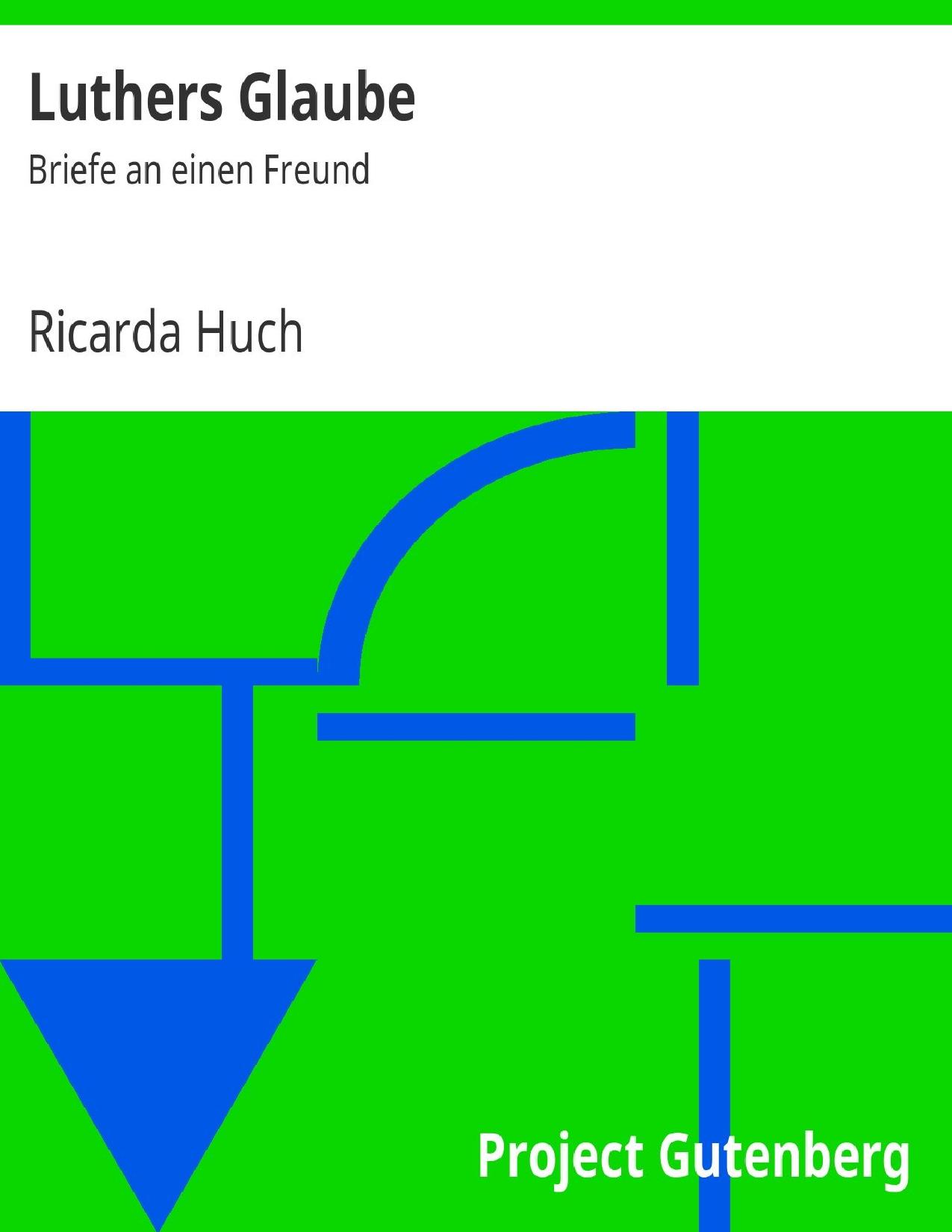 Buchcover: Luthers Glaube: Briefe an einen Freund von Ricarda Huch