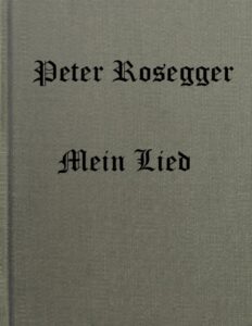 Mein Lied by Peter Rosegger, book cover