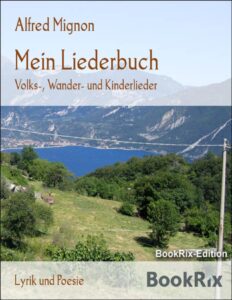 Mein Liederbuch, Volks-, Wander- und Kinderlieder by Alfred Mignon, book cover