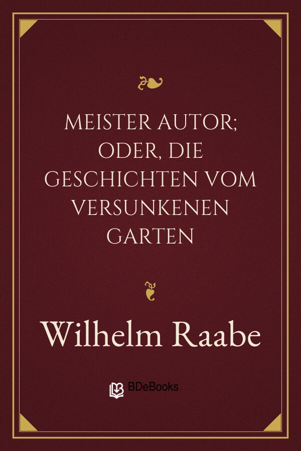 Buchcover: Meister Autor; oder, die Geschichten vom versunkenen Garten von Wilhelm Raabe