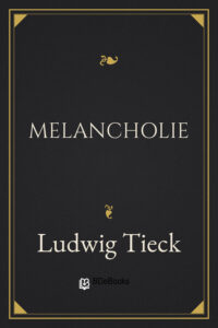 Melancholie by Ludwig Tieck, book cover