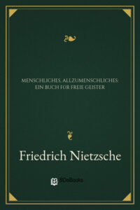 Menschliches, Allzumenschliches: Ein Buch für freie Geister by Friedrich Nietzsche, book cover