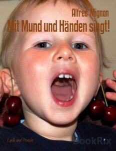Mit Mund und Händen singt!, Lieder by Alfred Mignon, book cover