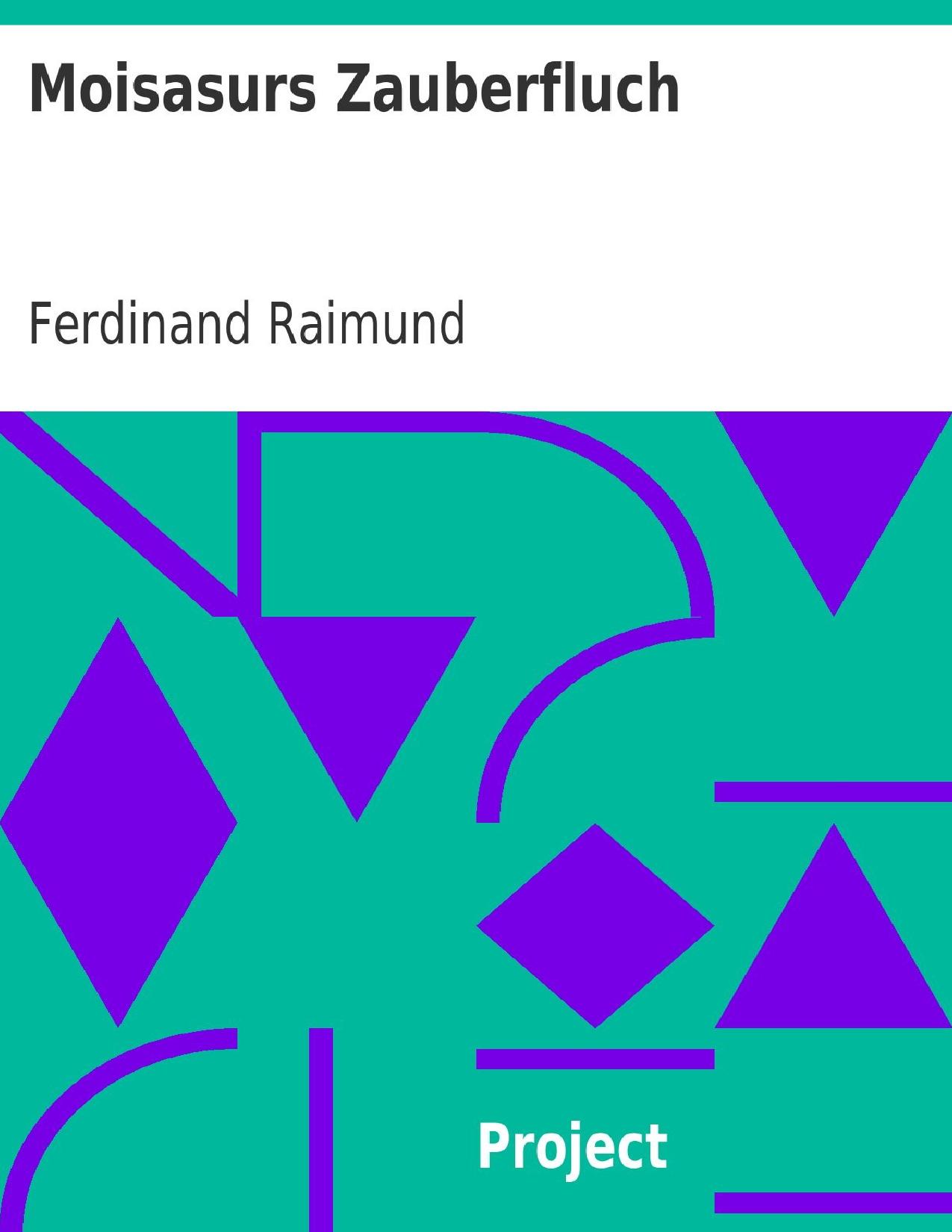 Buchcover: Moisasurs Zauberfluch von Ferdinand Raimund