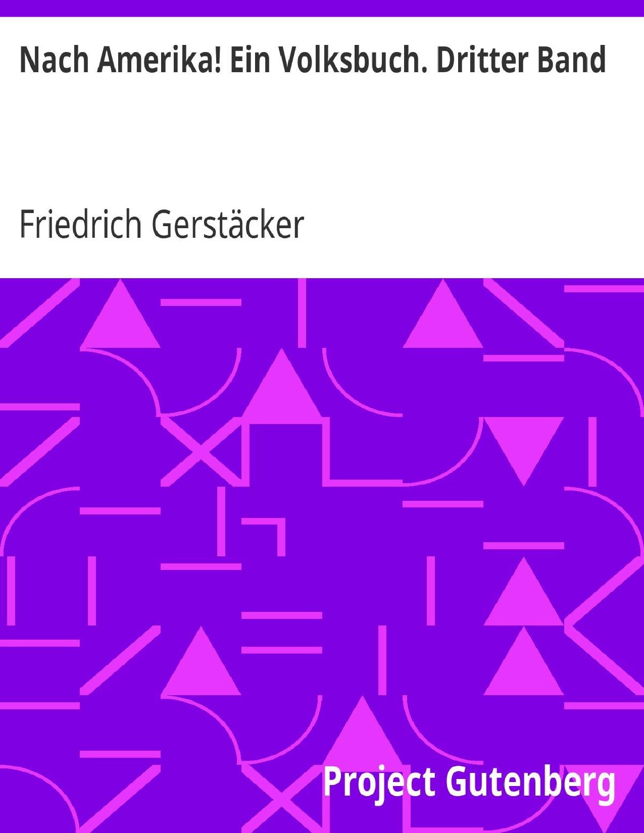 Buchcover: Nach Amerika! Ein Volksbuch: Dritter Band von Friedrich Gerstäcker