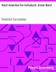 Nach Amerika! Ein Volksbuch: Erster Band by Friedrich Gerstäcker, book cover