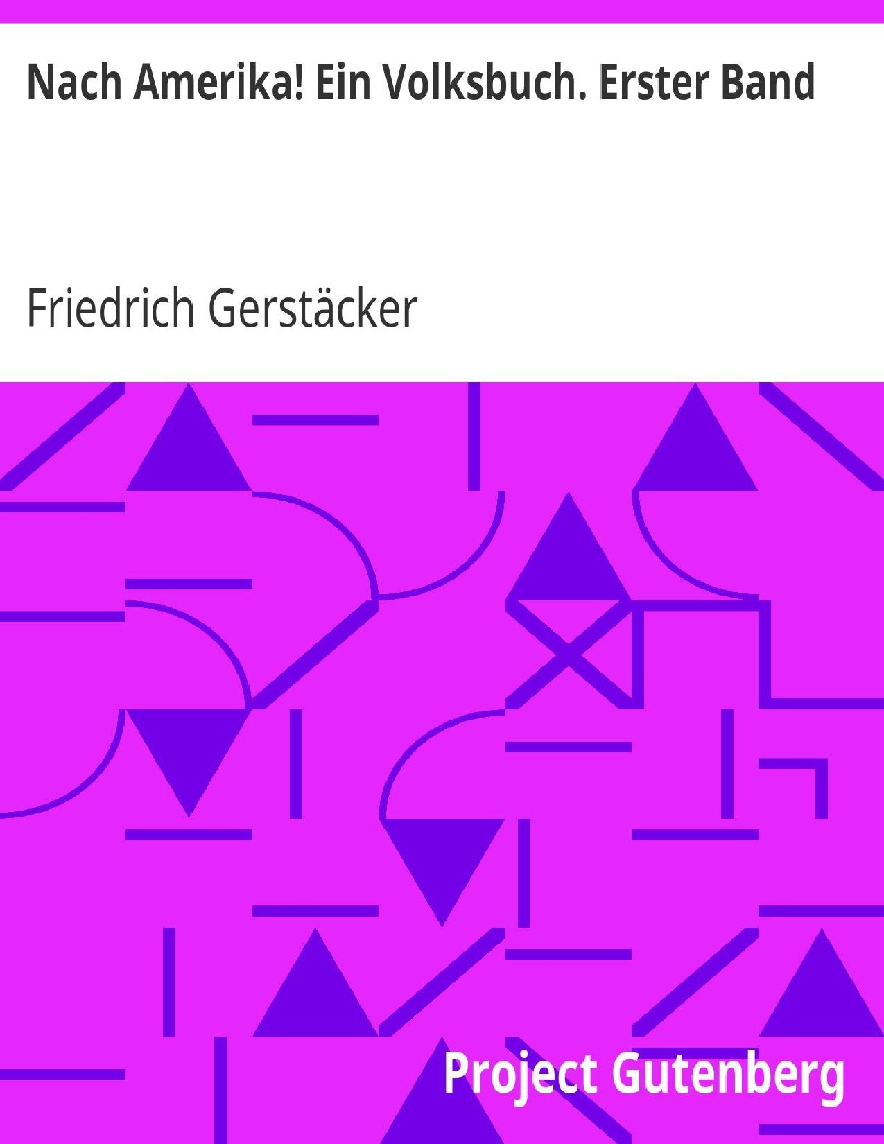 Buchcover: Nach Amerika! Ein Volksbuch: Erster Band von Friedrich Gerstäcker