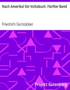 Nach Amerika! Ein Volksbuch: Fünfter Band by Friedrich Gerstäcker, book cover
