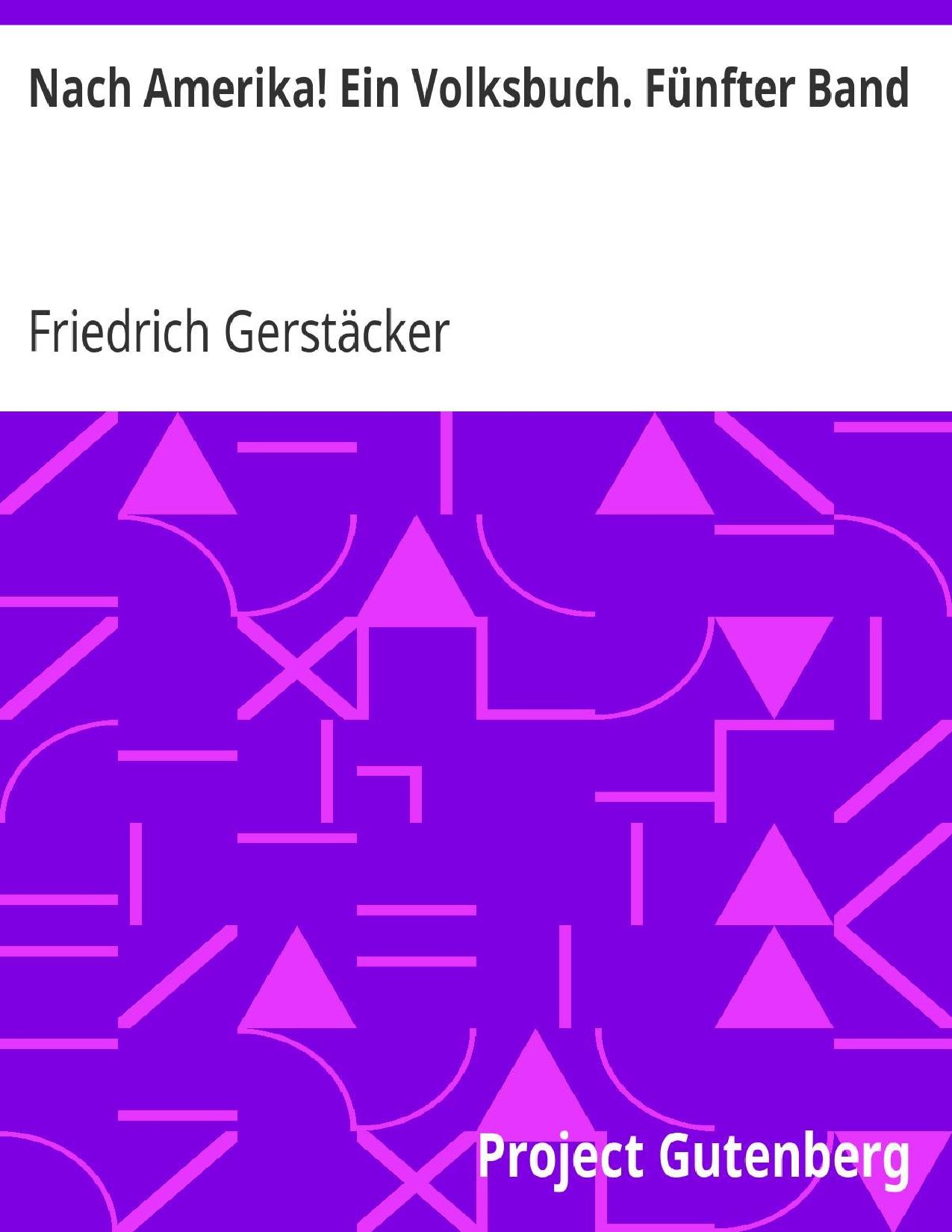 Buchcover: Nach Amerika! Ein Volksbuch: Fünfter Band von Friedrich Gerstäcker