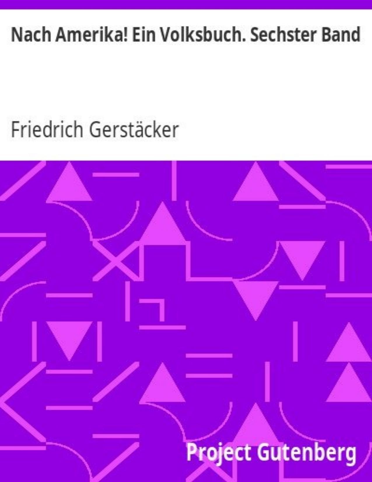 Buchcover: Nach Amerika! Ein Volksbuch: Sechster Band von Friedrich Gerstäcker