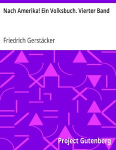 Nach Amerika! Ein Volksbuch: Vierter Band by Friedrich Gerstäcker, book cover