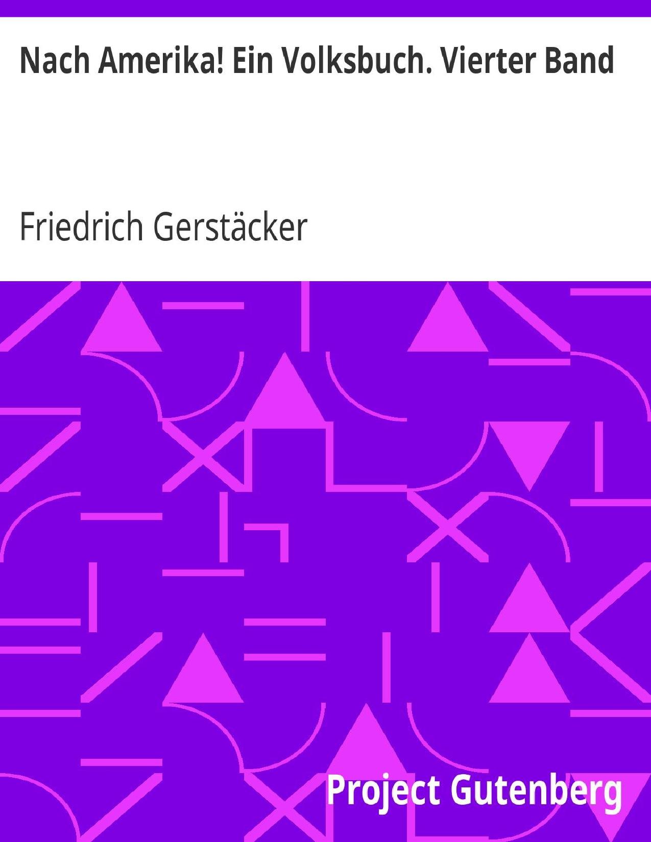 Buchcover: Nach Amerika! Ein Volksbuch: Vierter Band von Friedrich Gerstäcker