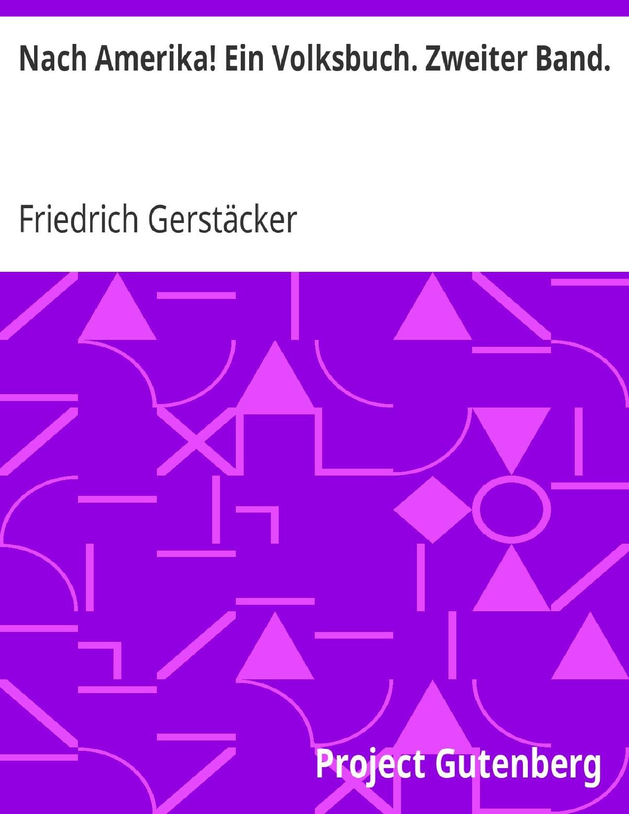Buchcover: Nach Amerika!, Ein Volksbuch, Zweiter Band von Friedrich Gerstäcker