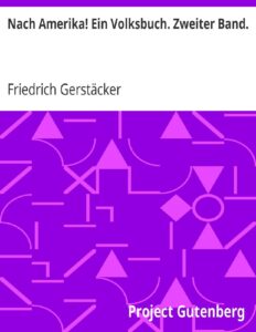 Nach Amerika! Ein Volksbuch: Zweiter Band by Friedrich Gerstäcker, book cover