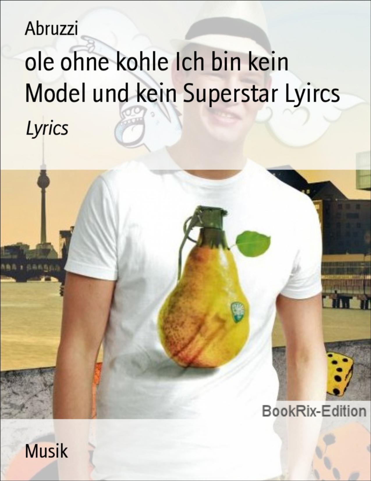 Buchcover: Ole ohne Kohle, Ich bin kein Model und kein Superstar (Liedtext) von Abruzzi