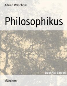 Philosophikus by Adrian Waschow, book cover