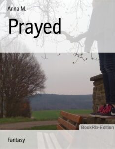 Prayed by Anna M., book cover