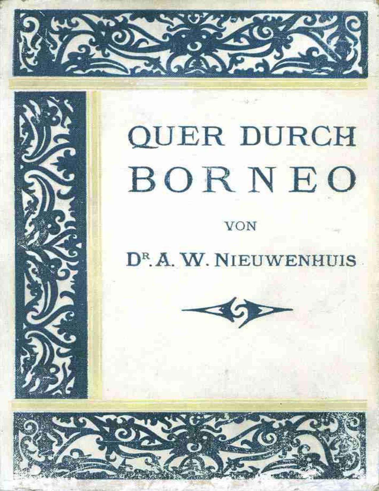 Buchcover: Quer durch Borneo, Ergebnisse seiner Reisen in den Jahren 1894, 1896-97 und 1898-1900, Zweiter Teil von Anton Willem Nieuwenhuis