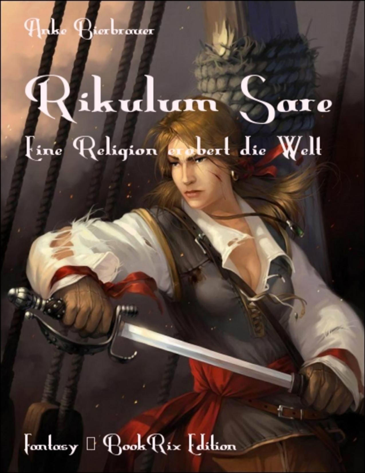 Buchcover: Rikulum Sare, Eine Religion erobert die Welt von Anke Bierbrauer