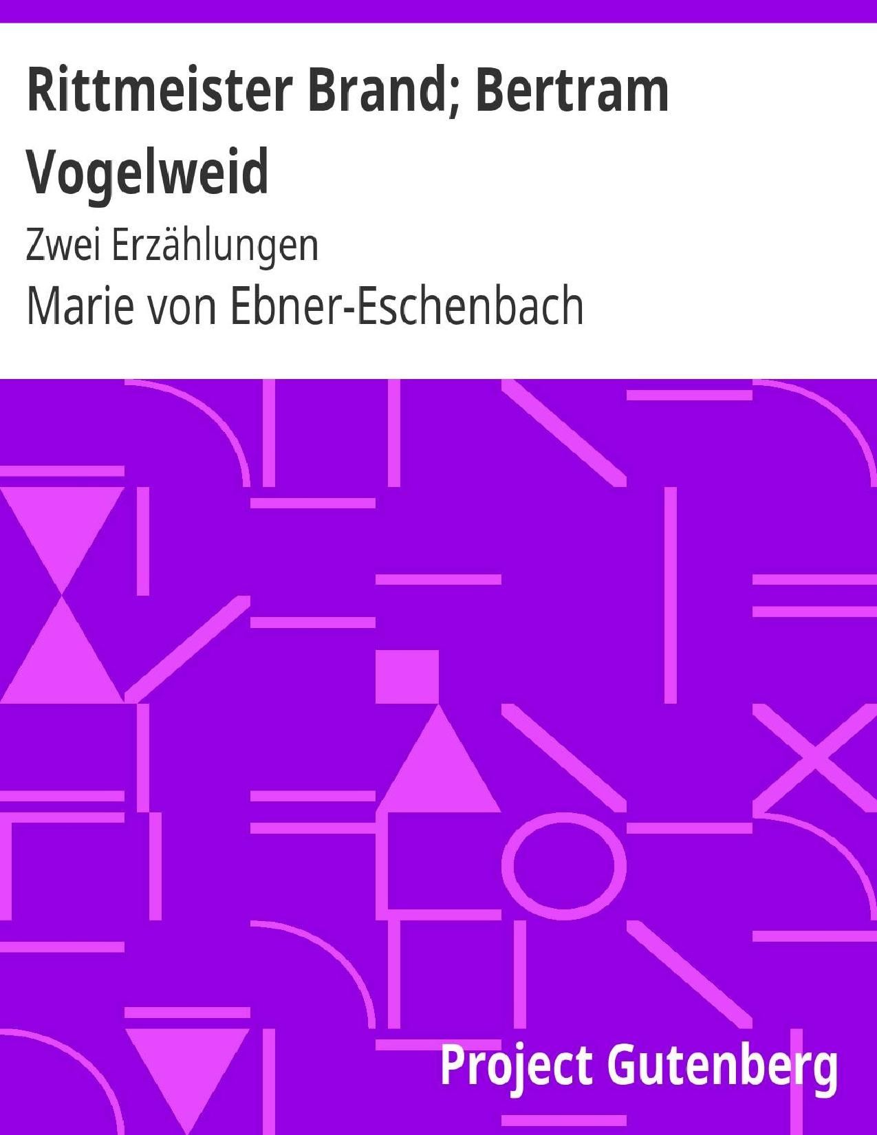 Buchcover: Rittmeister Brand und Bertram Vogelweid, Zwei Erzählungen von Marie von Ebner-Eschenbach